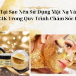 Tại Sao Nên Sử Dụng Mặt Nạ Vàng 24K Trong Quy Trình Chăm Sóc Da?